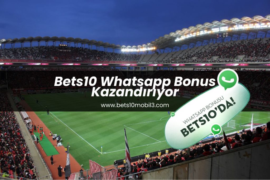 bets10-whatsapp-bonus-kazandiriyor-bets10mobil