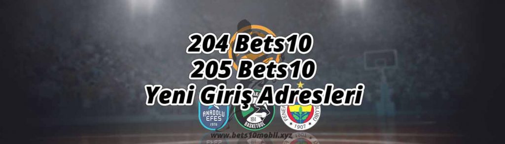 204 bets10 205 bets10 yeni giris adresleri