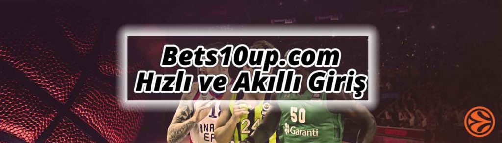 bets10 up akilli giris