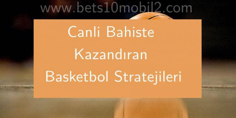 canli bahiste kazandiran basketbol stratejileri