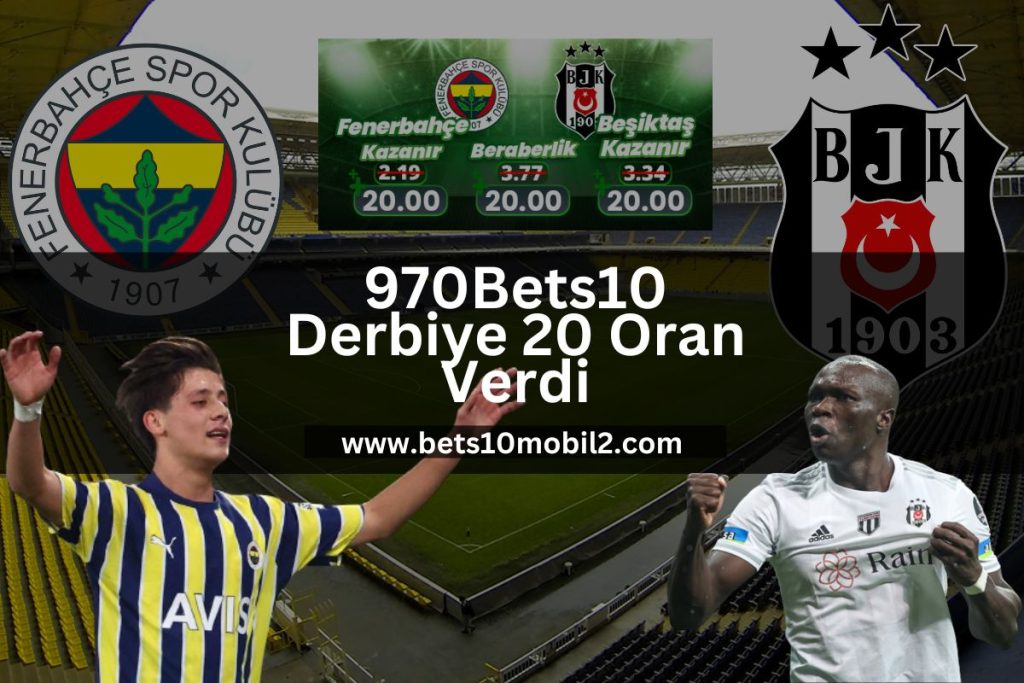 970Bets10 derbiye 20 oran verdi