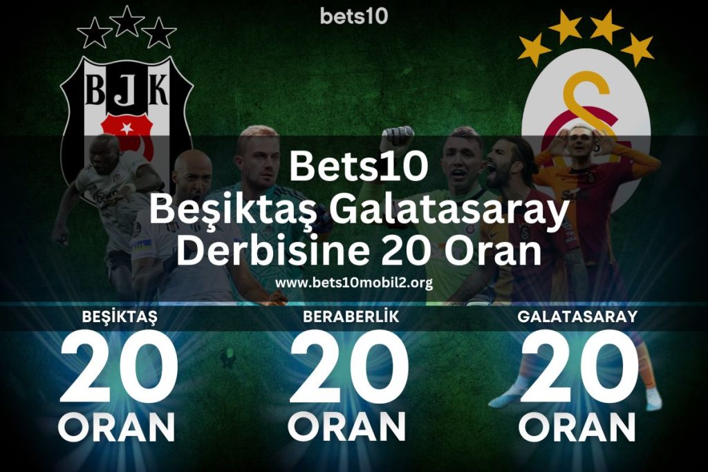 Beşiktaş galatasaray bets10 derbisine 20 oran