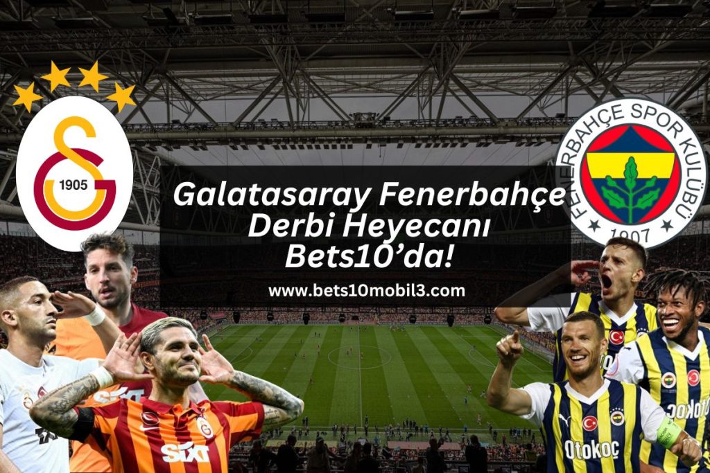 bets 10 galatasaray fenerbahce derbisi gs fb