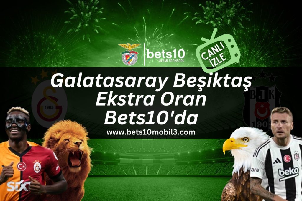 galatasaray besiktaş derbisi bets10