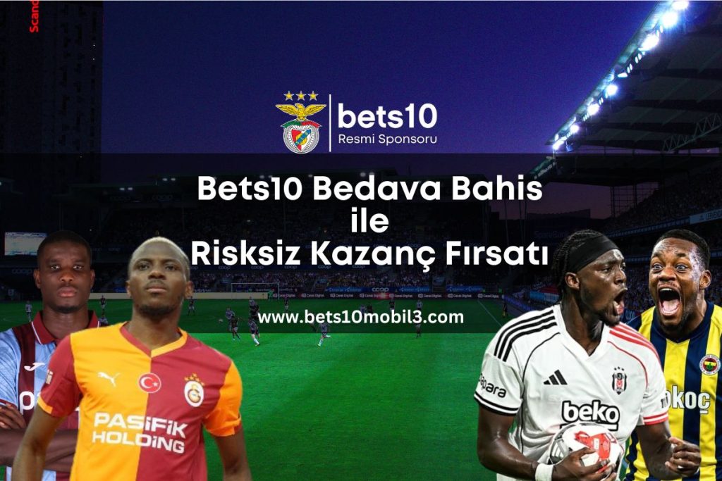 bets10 bedava bahis ile risksiz kazanc firsati